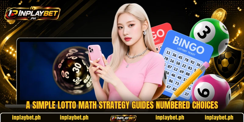 A simple Lotto Math Strategy guides numbered choices A simple Lotto Math Strategy guides numbered choices