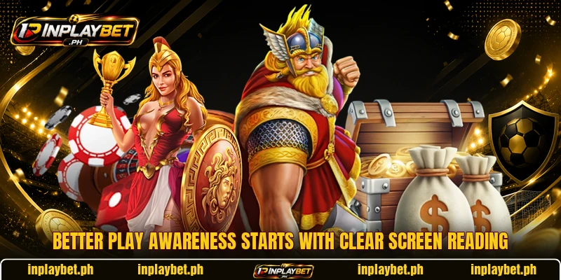 Better play awareness starts with clear screen reading