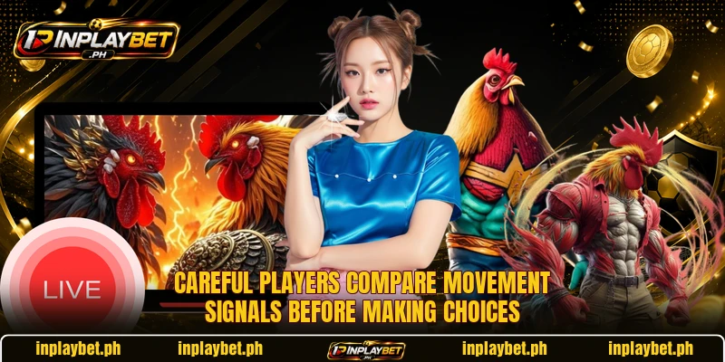 Careful players compare movement signals before making choices