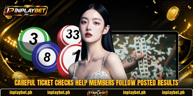 Careful ticket checks help members follow posted results
