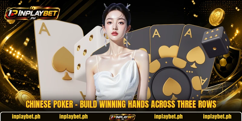 Chinese Poker – Build Winning Hands Across Three Rows