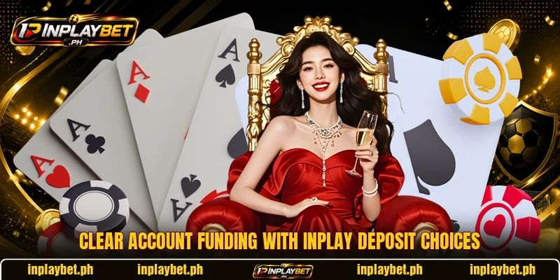 Clear account funding with inplay deposit choices Clear account funding with inplay deposit choices