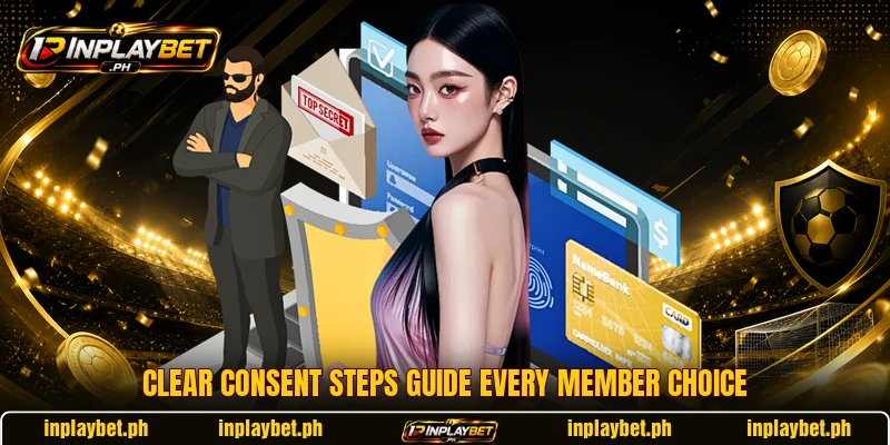 Clear consent steps guide every member choice Clear consent steps guide every member choice