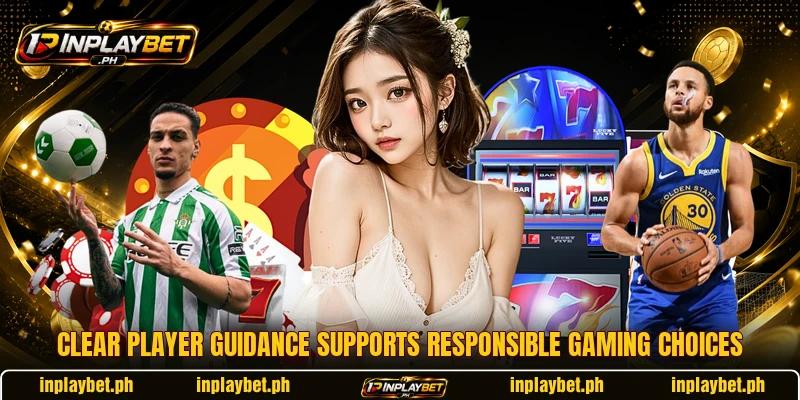 Clear player guidance supports responsible gaming choices Clear player guidance supports responsible gaming choices