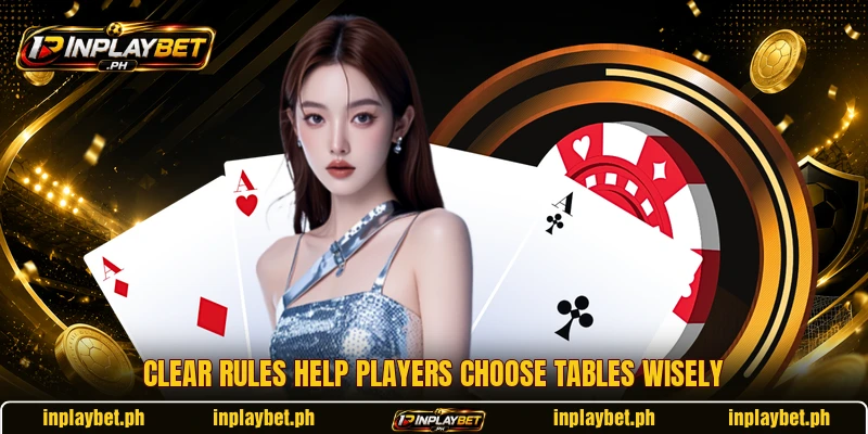 Clear rules help players choose tables wisely Clear rules help players choose tables wisely