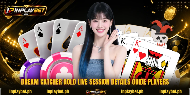 Dream Catcher Gold Live session details guide players