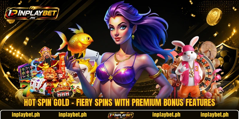 Hot Spin Gold – Fiery Spins With Premium Bonus Features