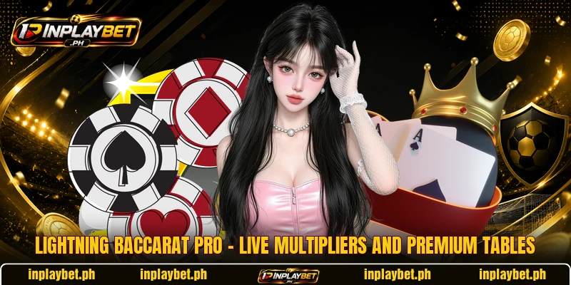 Lightning Baccarat Pro – Live Multipliers And Premium Tables