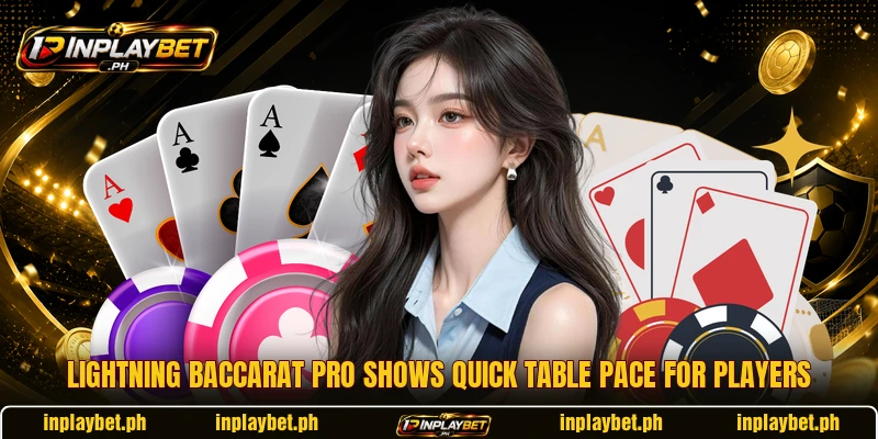 Lightning Baccarat Pro shows quick table pace for players Lightning Baccarat Pro shows quick table pace for players