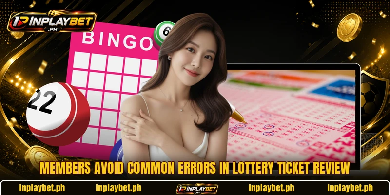 Members avoid common errors in lottery ticket review