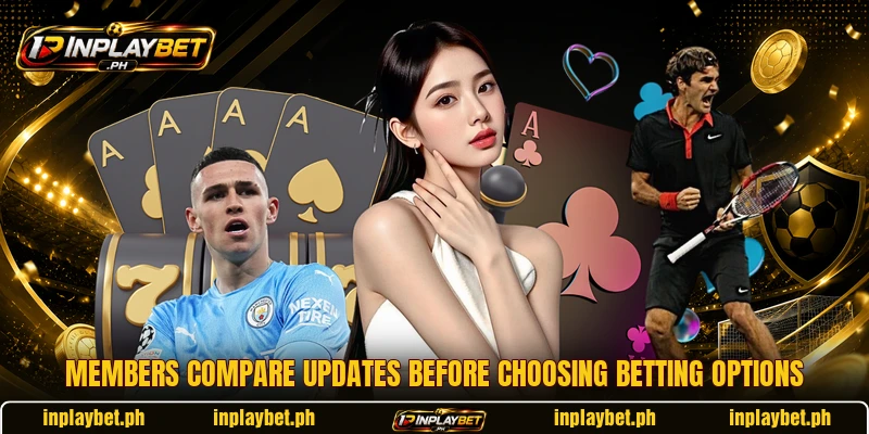 Members compare updates before choosing betting options Members compare updates before choosing betting options