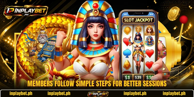 Members follow simple steps for better sessions Members follow simple steps for better sessions