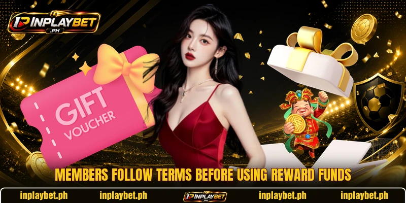 Members follow terms before using reward funds Members follow terms before using reward funds