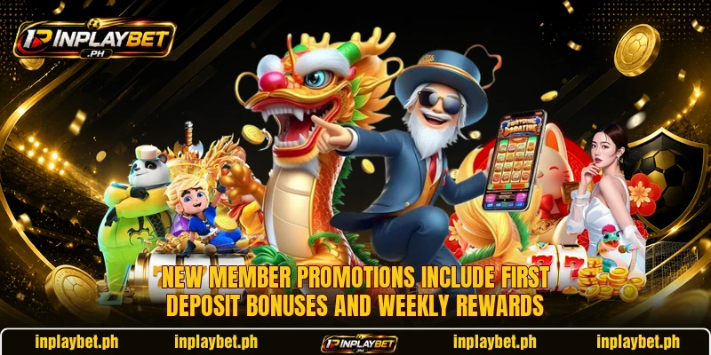 New member promotions include first deposit bonuses and weekly rewards New member promotions include first deposit bonuses and weekly rewards