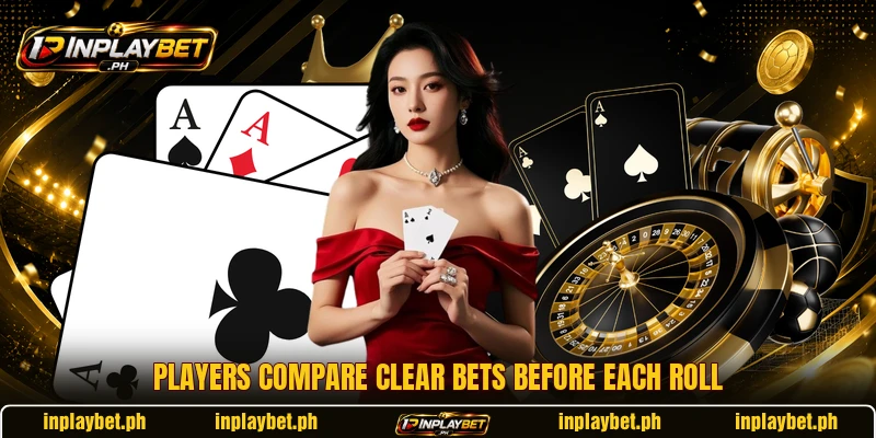 Players compare clear bets before each roll