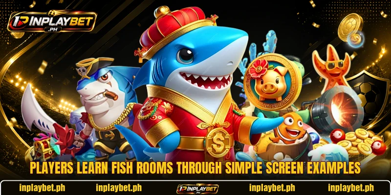 Players learn Fish rooms through simple screen examples