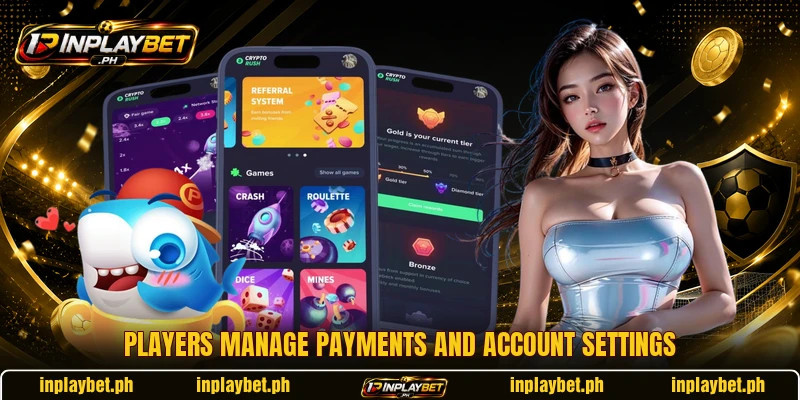 Players manage payments and account settings Players manage payments and account settings