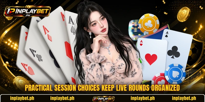 Practical session choices keep live rounds organized