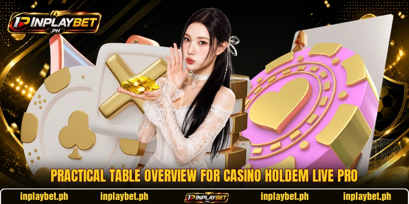 Practical table overview for Casino Holdem Live Pro