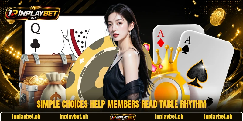 Simple choices help members read table rhythm Simple choices help members read table rhythm