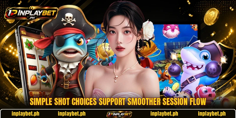 Simple shot choices support smoother session flow
