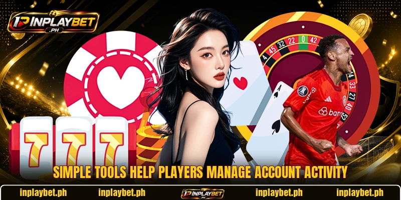 Simple tools help players manage account activity Simple tools help players manage account activity