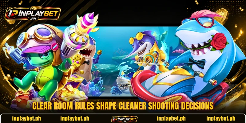 Clear room rules shape cleaner shooting decisions