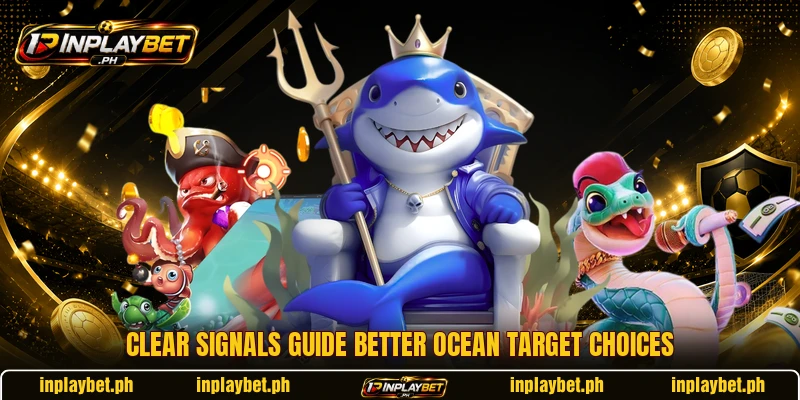 Clear signals guide better ocean target choices