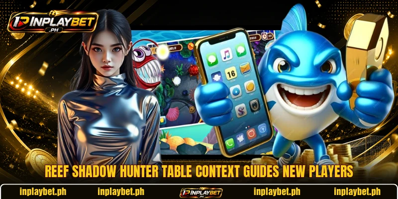 Reef shadow hunter table context guides new players